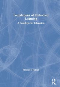 Cover image for Foundations of Embodied Learning: A Paradigm for Education