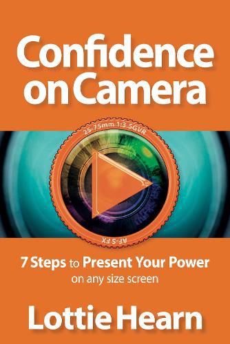 Cover image for Confidence on Camera: 7 Steps to Present Your Power on any size screen