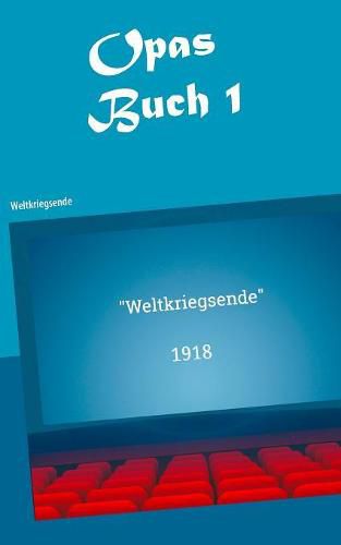 Opas Buch I: Weltkriegsende