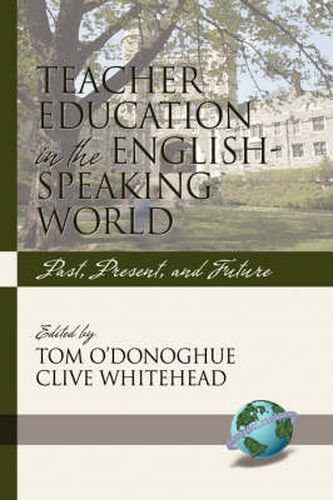 Teacher Education in the English-speaking World: Past, Present, and Future
