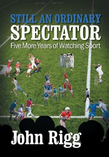 Still an Ordinary Spectator: Five More Years of Watching Sport