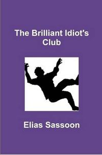 Cover image for The Brilliant Idiot's Club