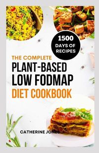 Cover image for The Complete Plant-Based Low FODMAP Diet Cookbook