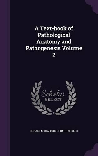 Cover image for A Text-Book of Pathological Anatomy and Pathogenesis Volume 2