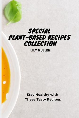 Cover image for Special Plant-Based Recipes Collection: Stay Healthy with These Tasty Recipes