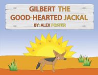 Cover image for Gilbert the Good-Hearted Jackal