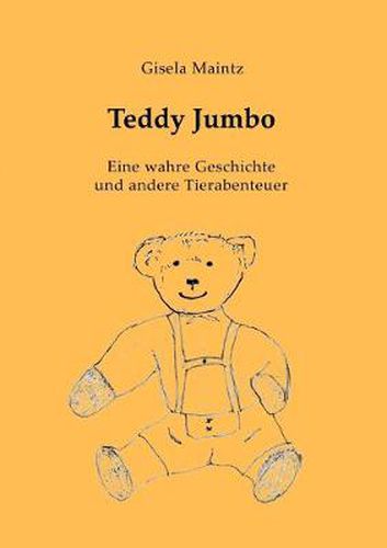 Cover image for Teddy Jumbo: Eine wahre Geschichte und andere Tierabenteuer