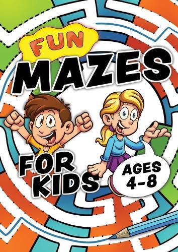 Cover image for Fun Mazes For Kids Ages 4-8: Problem solving puzzles for children. Easy activity book for kids age 3, 4, 5, 6, 7, 8. Big book of first maze games for ages 4-6, 3-8, 3-5, 6-8. Workbook for 3, 4, 5, 6, 7, 8 year olds