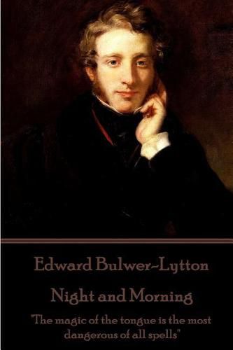 Cover image for Edward Bulwer-Lytton - Night and Morning: The magic of the tongue is the most dangerous of all spells