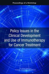 Cover image for Policy Issues in the Clinical Development and Use of Immunotherapy for Cancer Treatment: Proceedings of a Workshop