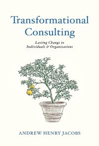 Cover image for Transformational Consulting: Bringing Lasting Change to Individuals & Organizations