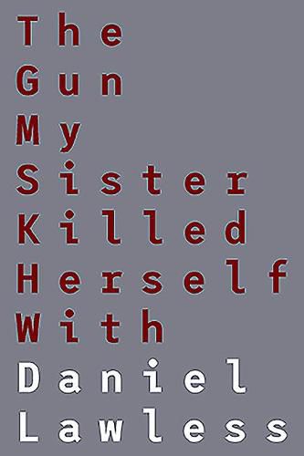 Cover image for The Gun My Sister Killed Herself with