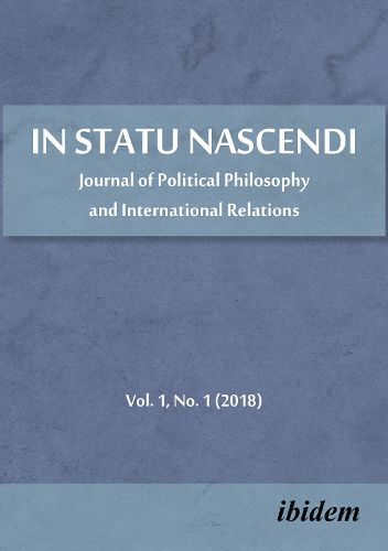 In Statu Nascendi - Journal of Political Philosophy and International Relations Vol. 1, No. 1 (2018)