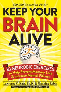 Cover image for Keep Your Brain Alive: 83 Neurobic Exercises to Help Prevent Memory Loss and Increase Mental Fitness