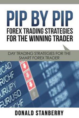 Cover image for Pip by Pip: Forex Trading Strategies for the Winning Trader: Day Trading Strategies for the Smart Forex Trader