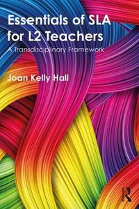 Cover image for Essentials of SLA for L2 Teachers: A Transdisciplinary Framework