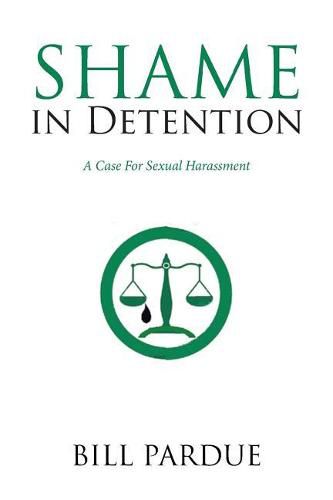 Cover image for Shame in Detention: A Case for Sexual Harassment