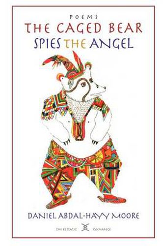 Cover image for The Caged Bear Spies the Angel / Poems