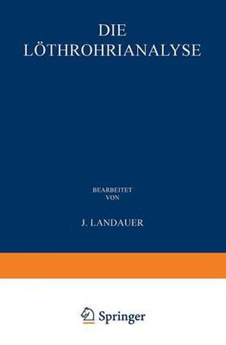 Cover image for Die Loethrohranalyse: Anleitung Zu Qualitativen Chemischen Untersuchungen Auf Trockenem Wege; Mit Freier Benutzung Von William Elderhorst's Manual of Qualitative Blowpipe Analysis