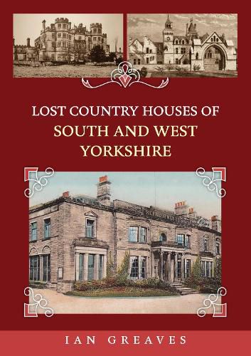 Cover image for Lost Country Houses of South and West Yorkshire