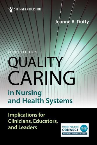 Cover image for Quality Caring in Nursing and Health Systems: Implications for Clinicians, Educators, and Leaders