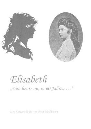 Cover image for Elisabeth - von heute an, in 60 Jahren