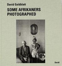 Cover image for David Goldblatt: Some Afrikaners Photographed
