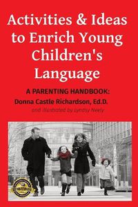 Cover image for Activities & Ideas to Enrich Young Children's Language: A parenting handbook
