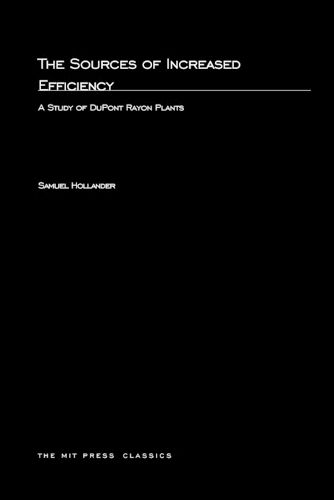 Cover image for The Sources of Increased Efficiency: A Study of DuPont Rayon Plants