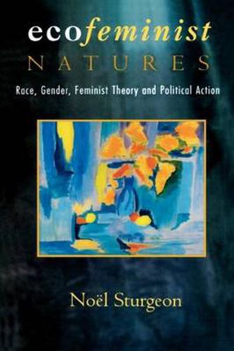 Cover image for Ecofeminist Natures: Race, Gender, Feminist Theory and Political Action