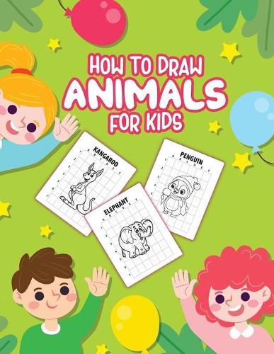 Cover image for How To Draw Animals For Kids: Ages 4-10 - In Simple Steps - Learn To Draw Step By Step