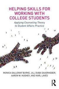 Cover image for Helping Skills for Working with College Students: Applying Counseling Theory to Student Affairs Practice