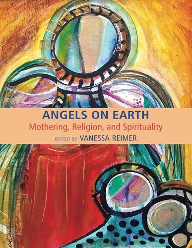 Cover image for Angels on Earth: Mothering, Religion and Spirtuality