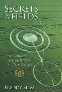 Cover image for Secrets In The Fields: The Science And Mysticism Of Crop Circles. 20th anniversary edition