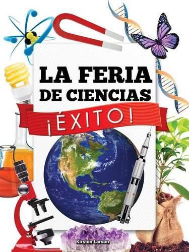 Cover image for La Feria de Ciencias !Exito!: Science Fair Success