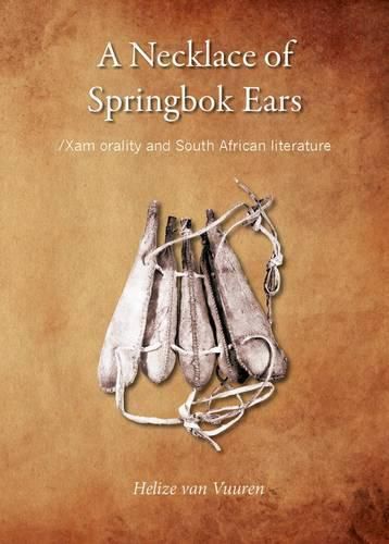 Cover image for A necklace of springbok ears: /Xam orality and South African literature