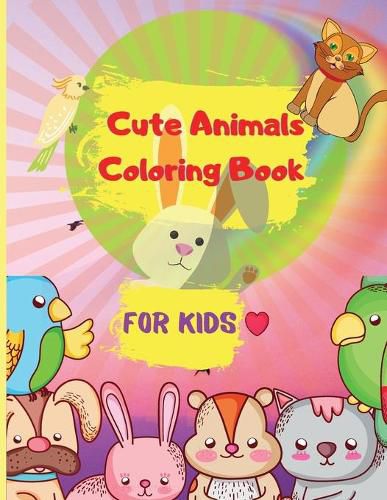 Cover image for Cute Animals Coloring Book for Kids: Easy Coloring Pages of Animal for Little Kids, Boys & Girls Adorable Designs, Best Gift for Home or Travel Relaxation