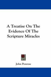 Cover image for A Treatise on the Evidence of the Scripture Miracles