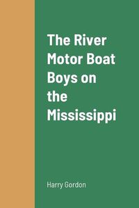 Cover image for The River Motor Boat Boys on the Mississippi