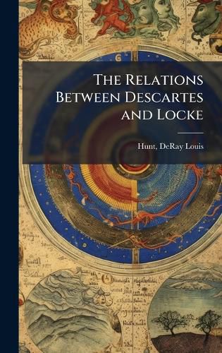 Cover image for The Relations Between Descartes and Locke