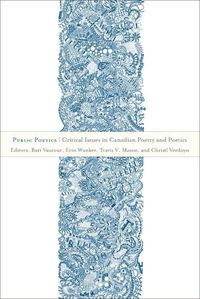 Cover image for Public Poetics: Critical Issues in Canadian Poetry and Poetics