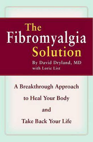 Cover image for The Fibromyalgia Solution: A Breakthrough Approach to Heal Your Body and Take Back Your Life