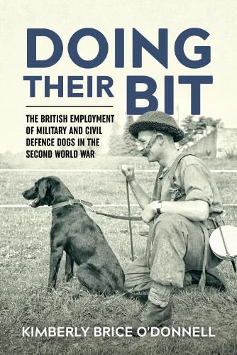 Cover image for 'Doing Their Bit': The British Employment of Military and Civil Defence Dogs in the Second World War