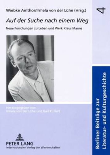 Cover image for Auf Der Suche Nach Einem Weg: Neue Forschungen Zu Leben Und Werk Klaus Manns