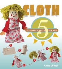 Cover image for Cloth: 5 Step Handicrafts for Kids