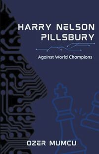 Cover image for Harry Nelson Pillsbury Against World Champions