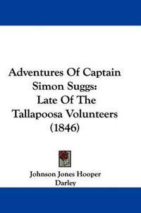 Cover image for Adventures of Captain Simon Suggs: Late of the Tallapoosa Volunteers (1846)