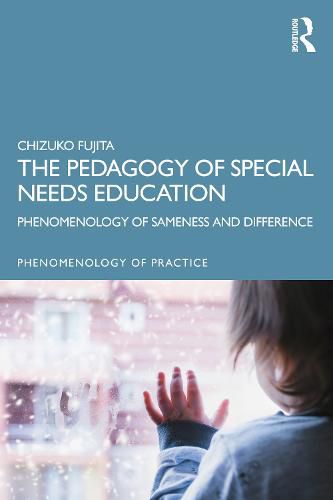 Cover image for The Pedagogy of Special Needs Education: Phenomenology of Sameness and Difference