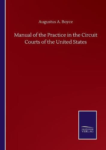 Cover image for Manual of the Practice in the Circuit Courts of the United States