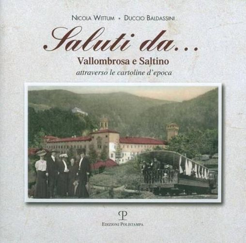 Cover image for Saluti Daa: Vallombrosa E Saltino Attraverso Le Cartoline D'Epoca